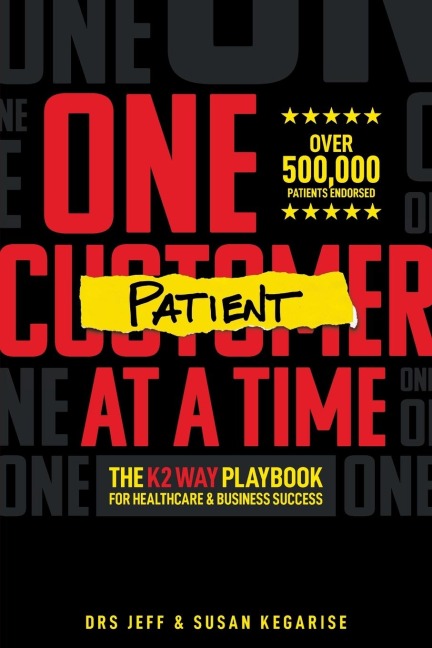 One Patient at a Time: The K2 Way Playbook for Healthcare & Business Success