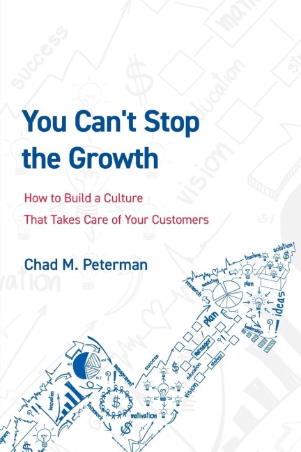 You Cant Stop the Growth: How to Build a Culture That Takes Care of Your Customers