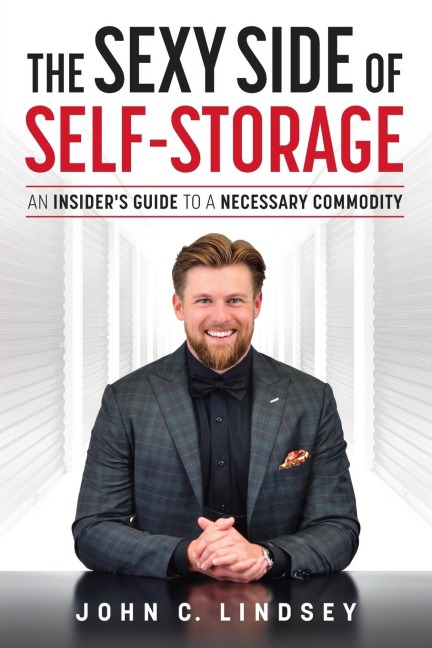 The Sexy Side Of Self-Storage: An Insider's Guide To A Necessary Commodity