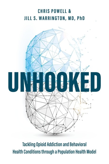 Unhooked: Tackling Opioid Addiction and Behavioral Health Conditions Through a Population Health Model