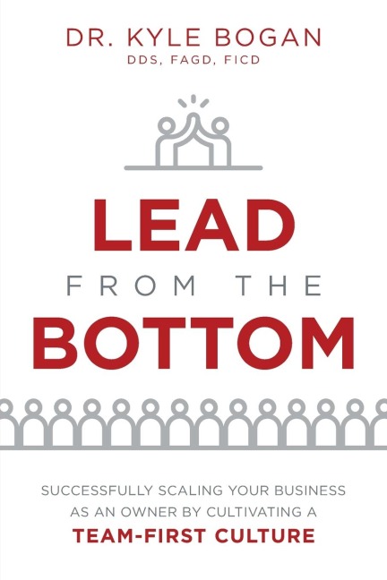Lead from the Bottom: Successfully Scaling Your Business as an Owner But Cultivating a Team-First Culture