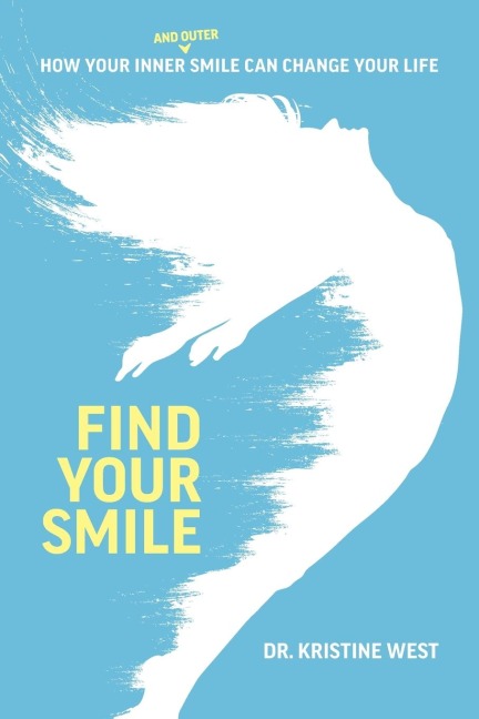 Find Your Smile: How Your Inner And Outer Smile Can Change Your Life