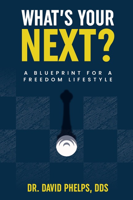 What's Your Next?: The Blueprint for Creating Your Freedom Lifestyle