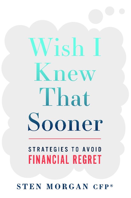Wish I Knew That Sooner: Strategies to Avoid Financial Regret