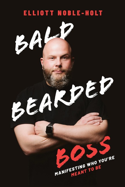 Bald Bearded Boss: Manifesting Who You're Meant to Be