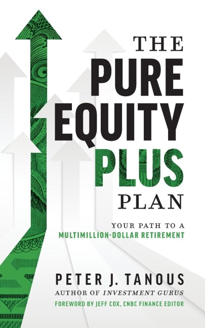 The Pure Equity Plus Plan: Your Path To A Multi-Million Dollar Retirement