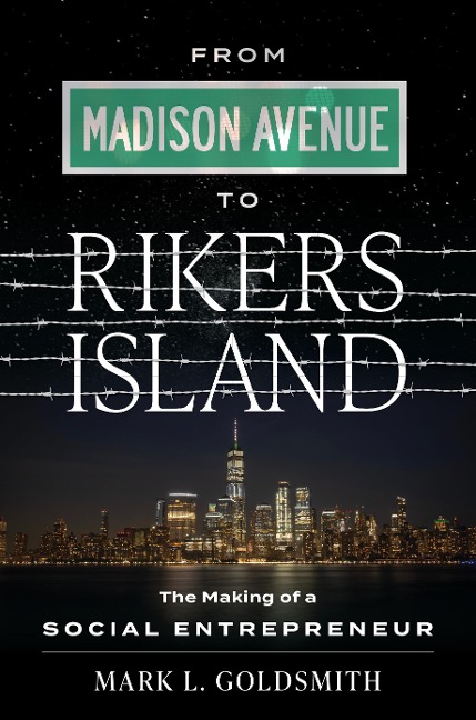 From Madison Avenue to Rikers Island: The Making of a Social Entrepreneur