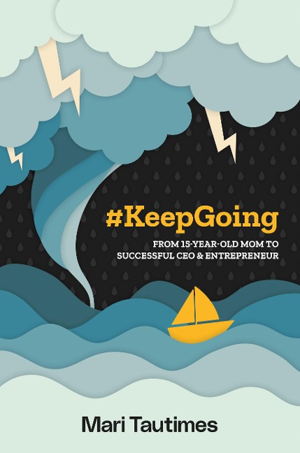 #Keepgoing: From 15 Year-Old Mom to Successful CEO & Entrepreneur
