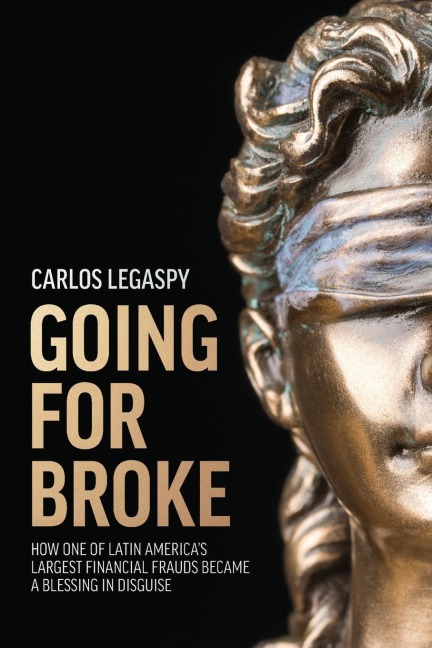 Going for Broke: How One of Latin Americas Largest Financial Frauds Became a Blessing in Disguise