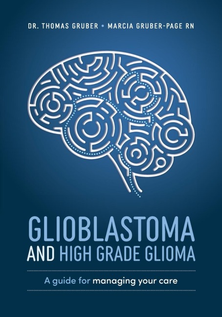 Glioblastoma and High-Grade Glioma: A Guide for Managing Your Care