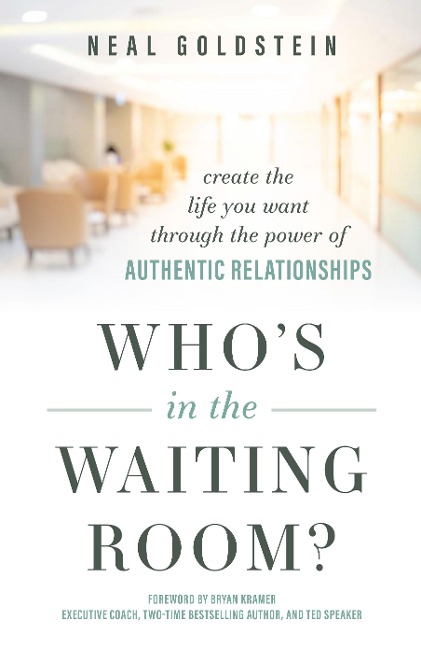 Whos in the Waiting Room?: Create the Life You Want Through the Power of Authentic Relationships