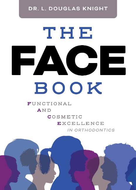 The Face Book: Functional and Cosmetic Excellence in Orthodontics