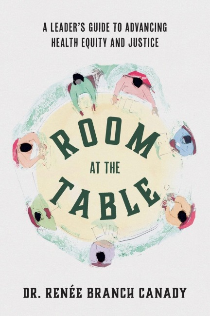 Room at the Table: A Leaders Guide to Advancing Health Equity and Justice