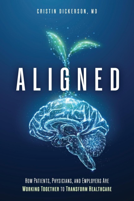Aligned: How Patients, Physicians, and Employers Are Working Together to Transform Healthcare