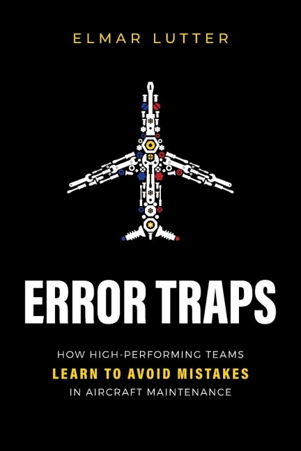 Error Traps: How High-Performing Teams Learn to Avoid Mistakes in Aircraft Maintenance