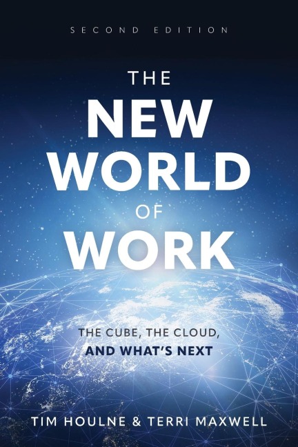 The New World of Work Second Edition: The Cube, the Cloud, and Whats Next