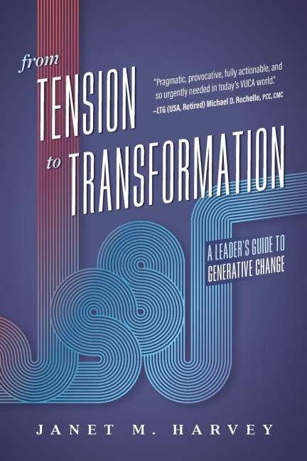 From Tension to Transformation: A Leaders Guide to Generative Change
