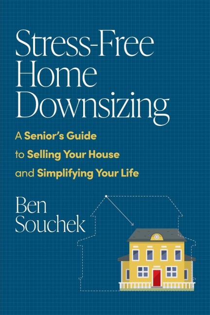 Stress-Free Home Downsizing: A Seniors Guide to Selling Your House and Simplifying Your Life