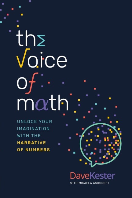 The Voice of Math: Unlock Your Imagination With the Narrative of Numbers