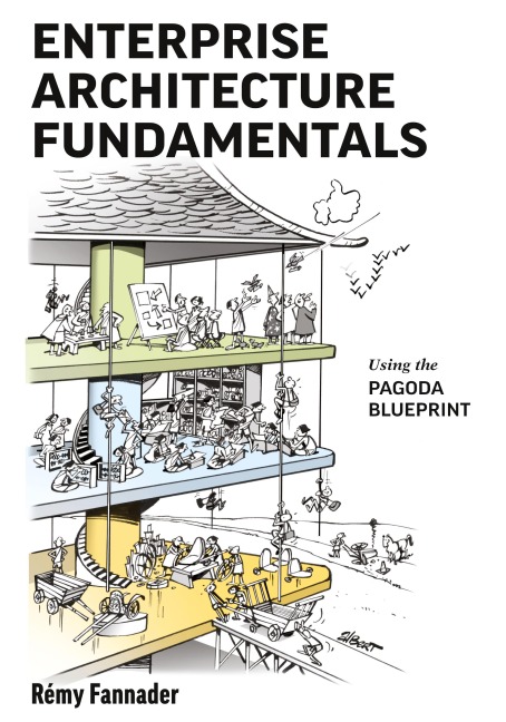 Enterprise Architecture Fundamentals: Using the Pagoda Blueprint