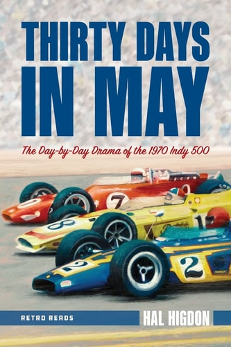 Thirty Days in May The Day-by-day Drama of the 1970 Indy 500