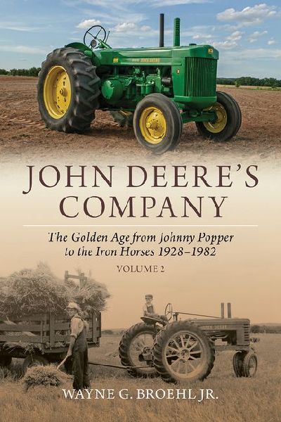 John Deeres Company - Volume 2: From Johnny Popper to the Iron Horses 1928-1982
