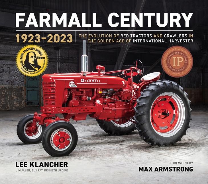Farmall Century: 1923-2023: The Evolution of Red Tractors and Crawlers in the Golden Age of International Harvester