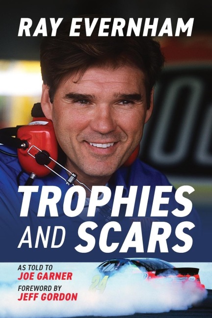 Trophies and Scars: Ray Evernham