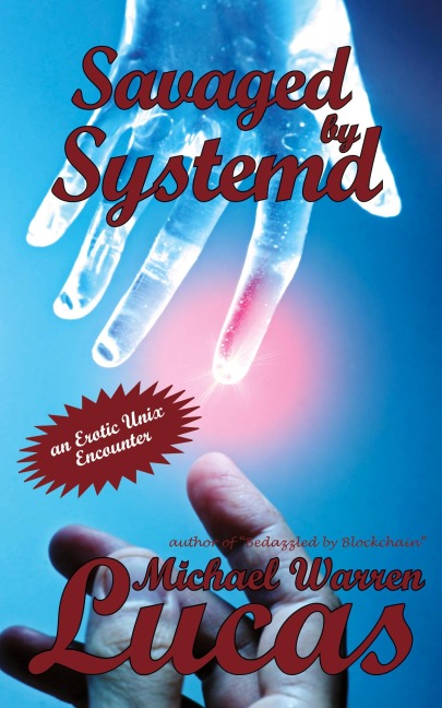 Savaged by Systemd An Erotic Unix Encounter