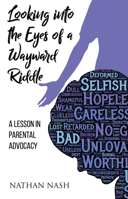 LOOKING INTO THE EYES OF A WAYWARD RIDDLE: A LESSON IN PARENTAL ADVOCACY