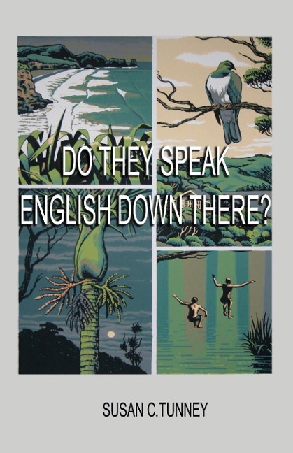 DO THEY SPEAK ENGLISH DOWN THERE?: From duct tape to #8 wire...creating a life in New Zealand
