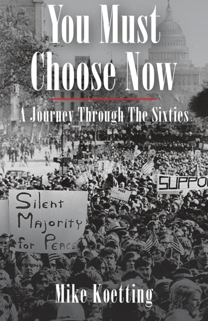 You Must Choose Now: A Journey Through the Sixties