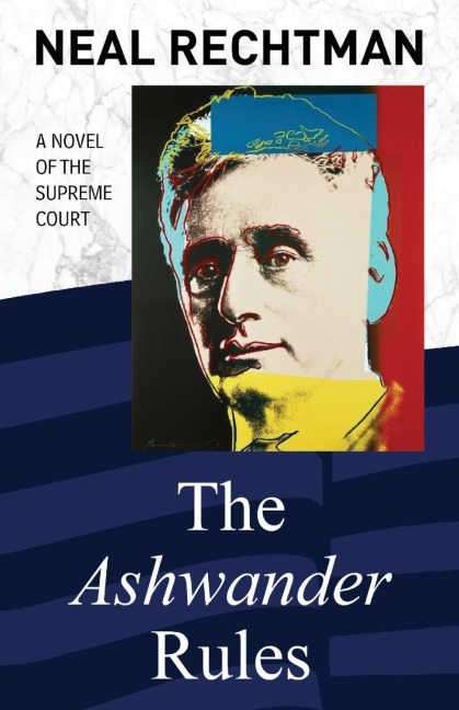 The Ashwander Rules: A Novel of the Supreme Court