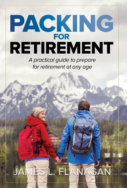 Packing For Retirement: A Practical Guide to Prepare for Retirement at Any Age