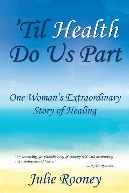 Til Health Do Us Part: One Womans Extraordinary Story of Healing