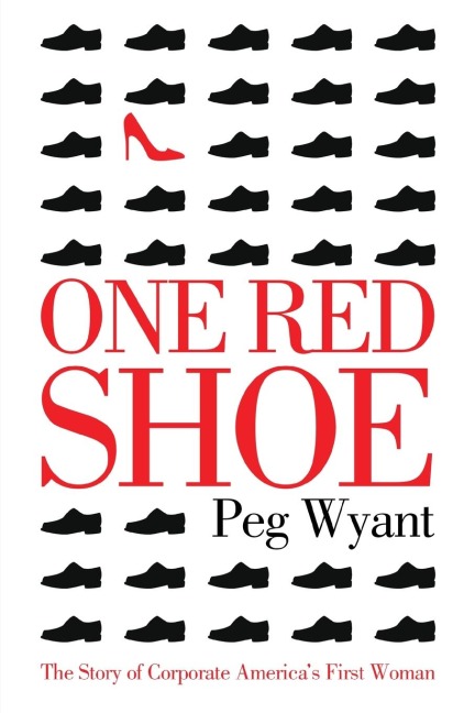 One Red Shoe: The Story of Corporate Americas First Woman