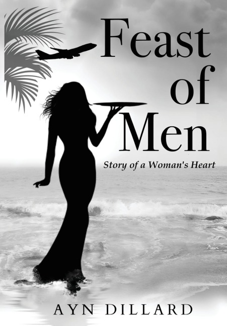 FEAST OF MEN: Story of A Womans Heart