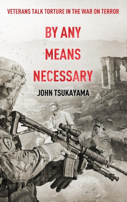 By Any Means Necessary: Veterans Talk Torture in the War on Terror
