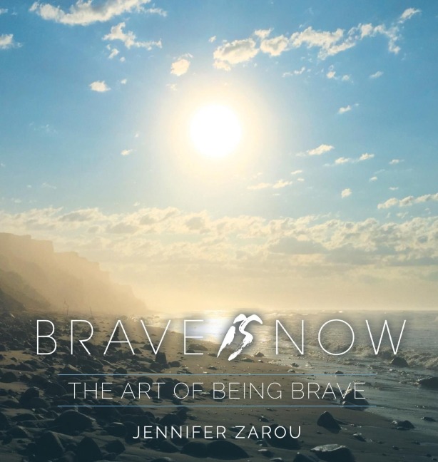 Brave Is Now: The Art of Being Brave