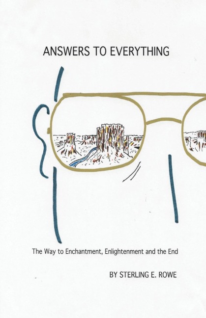Answers to Everything: The Way to Enchantment, Enlightenment and the End