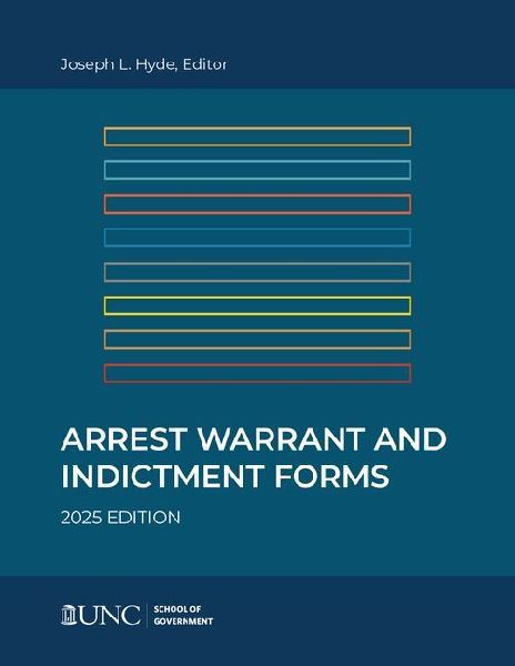 Arrest, Warrant, and Indictment Forms: Eleventh Edition, 2025