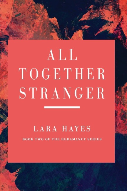 All Together Stranger: Book Two of the Redamancy Series
