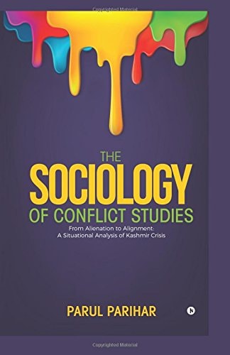 The Sociology of Conflict Studies From Alienation to Alignment: a Situational Analysis of Kashmir Crisis
