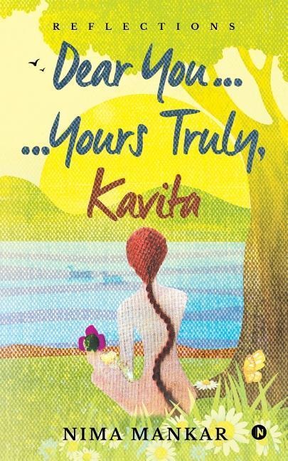 Dear You... ...Yours Truly, Kavita: Reflections