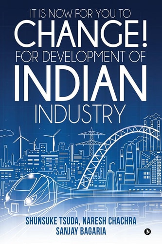 It Is Now for You to Change! For Development of Indian Industry