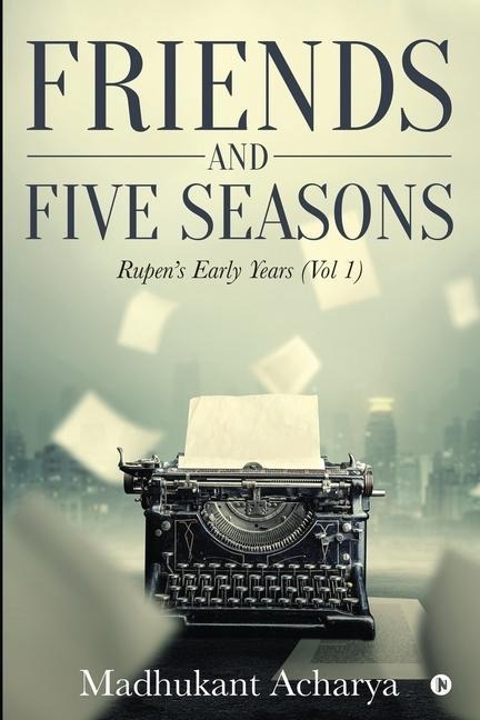 Friends and Five Seasons: Rupens early years ( Vol1 )