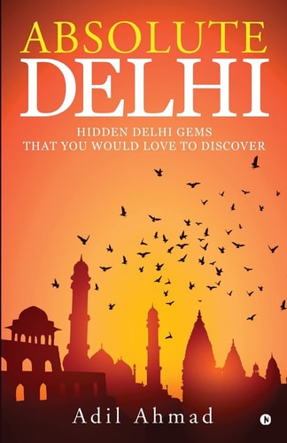 Absolute Delhi Hidden Delhi Gems That You Would Love to Discover