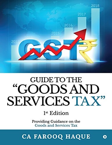 Guide to the Goods and Services Tax Providing Guidance on the Goods and Services Tax
