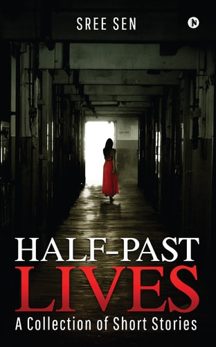 Half-Past Lives A Collection of Short Stories