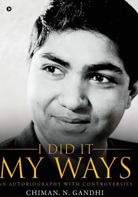I Did It My Ways: An Autobiography with Controversies